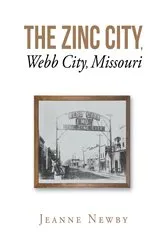 Book cover of The Zinc City, Webb City, Missouri by Jeanne Newby
