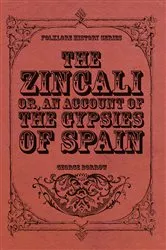 Book cover of The Zincali - Or, An Account of the Gypsies of Spain by Unknown