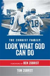 Book cover of The Zobrist Family: Look What God Can Do by Tom Zobrist