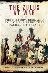 Book cover of The Zulus at War by Adrian Greaves