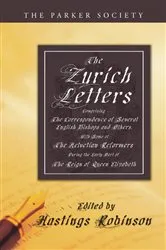 Book cover of The Zurich Letters, 1558 - 1579 by Hastings Robinson