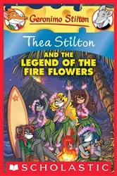 Book cover of Thea Stilton and the Legend of the Fire Flowers (Thea Stilton #15) by Thea Stilton