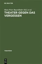 Book cover of Theater gegen das Vergessen by Hans-Peter Bayerdörfer