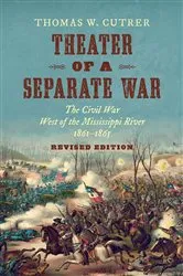 Book cover of Theater of a Separate War (2nd ed.) by Thomas W. Cutrer