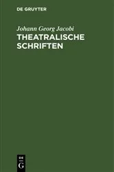 Book cover of Theatralische Schriften by Johann Georg Jacobi