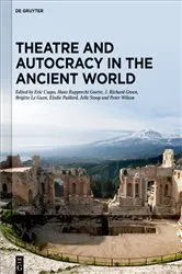 Book cover of Theatre and Autocracy in the Ancient World by Eric Csapo
