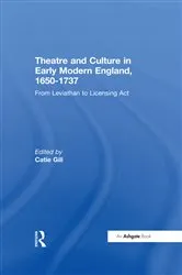 Book cover of Theatre and Culture in Early Modern England, 1650-1737 by Catie Gill