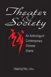 Book cover of Theatre and Society: Anthology of Contemporary Chinese Drama by Haiping Yan