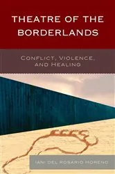 Book cover of Theatre of the Borderlands by Iani del Rosario Moreno