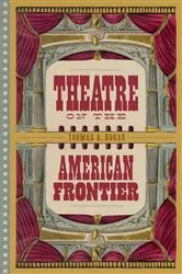 Book cover of Theatre on the American Frontier by Unknown