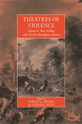 Book cover of Theatres Of Violence by Philip Dwyer
