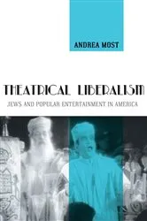 Book cover of Theatrical Liberalism by Andrea Most