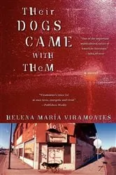 Book cover of Their Dogs Came with Them by Helena Maria Viramontes