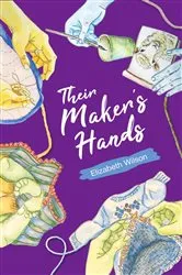 Book cover of Their Maker's Hands by Elizabeth Wilson