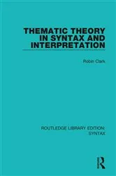 Book cover of Thematic Theory in Syntax and Interpretation by Robin Clark