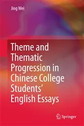 Book cover of Theme and Thematic Progression in Chinese College Students’ English Essays by Jing Wei