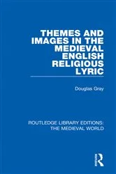 Book cover of Themes and Images in the Medieval English Religious Lyric by Douglas Gray