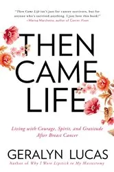 Book cover of Then Came Life by Geralyn Lucas