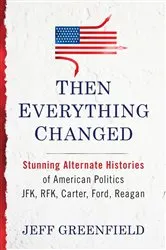 Book cover of Then Everything Changed by Jeff Greenfield