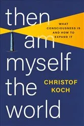 Book cover of Then I Am Myself the World by Christof Koch