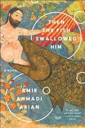 Book cover of Then the Fish Swallowed Him by Amir Ahmadi Arian