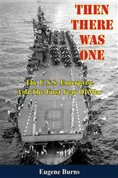 Book cover of Then There Was One: The U.S.S. Enterprise And The First Year Of War by Unknown