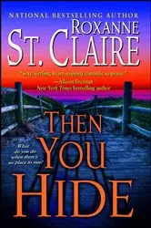 Book cover of Then You Hide by Roxanne St. Claire