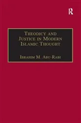 Book cover of Theodicy and Justice in Modern Islamic Thought by Ibrahim M. Abu-Rabi