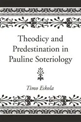 Book cover of Theodicy and Predestination in Pauline Soteriology by Timo Eskola