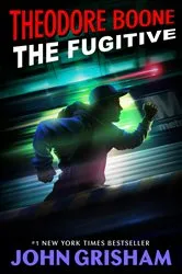 Book cover of Theodore Boone: The Fugitive by John Grisham