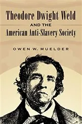 Book cover of Theodore Dwight Weld and the American Anti-Slavery Society by Owen W. Muelder