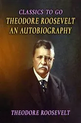 Book cover of Theodore Roosevelt An Autobiography by Theodore Roosevelt