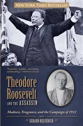 Book cover of Theodore Roosevelt and the Assassin by Gerard Helferich