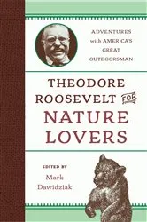Book cover of Theodore Roosevelt for Nature Lovers by Mark Dawidziak