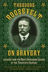 Book cover of Theodore Roosevelt on Bravery by Theodore Roosevelt