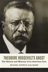 Book cover of Theodore Roosevelt's Ghost by Michael Patrick Cullinane