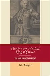 Book cover of Theodore von Neuhoff, King of Corsica by Julia Gasper