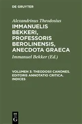 Book cover of Theodosii Canones. Editoris annotatio critica. Indices by Immanuel Bekker