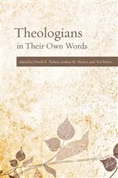 Book cover of Theologians in Their Own Words by Derek R. Nelson