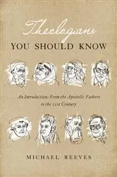 Book cover of Theologians You Should Know by Michael Reeves