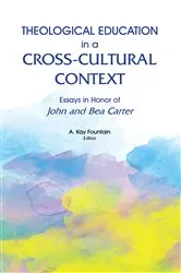 Book cover of Theological Education in a Cross-Cultural Context by A. Kay Fountain