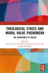 Book cover of Theological Ethics and Moral Value Phenomena by Steven C. van den Heuvel