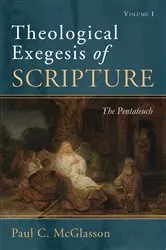 Book cover of Theological Exegesis of Scripture, Volume I by Paul C. McGlasson