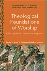 Book cover of Theological Foundations of Worship (Worship Foundations) by Khalia J. Williams