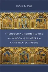 Book cover of Theological Hermeneutics and the Book of Numbers as Christian Scripture by Richard S. Briggs