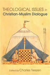 Book cover of Theological Issues in Christian-Muslim Dialogue by Charles Tieszen