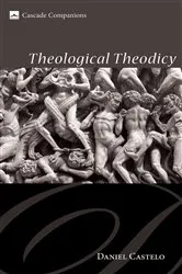 Book cover of Theological Theodicy by Daniel Castelo