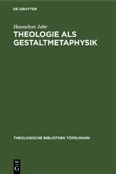 Book cover of Theologie als Gestaltmetaphysik by Hannelore Jahr