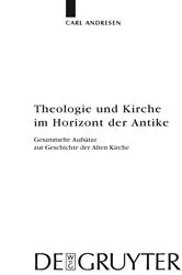 Book cover of Theologie und Kirche im Horizont der Antike by Carl Andresen