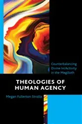Book cover of Theologies of Human Agency by Megan Fullerton Strollo